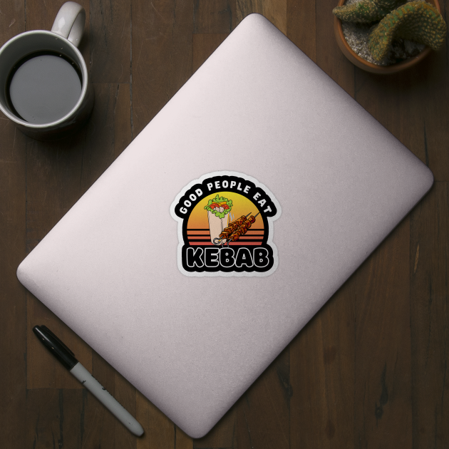 Good people eat kebab by ProLakeDesigns